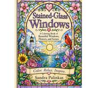 Stained-Glass Windows: A Coloring Book of Beautiful Windows, Flowers, and Scenes