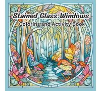Stained Glass Windows: Coloring and Activity Book