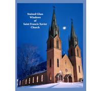 Stained Glass Windows of Saint Francis Xavier Church