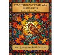 STAINED GLASS WINGS Vol.4: Maple & Bird : Stained Glass Coloring Book