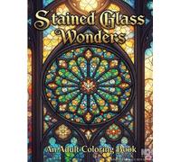 Stained Glass Wonders: Adult Coloring Book