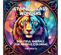Stained Glass Wonders Coloring Book: Beautiful Animals for Mindful Coloring for Adults