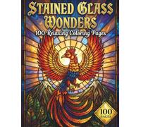 Stained Glass Wonders: Relaxing Coloring Book for Adults and Seniors with 100 Pages featuring Animals, Flowers, and Fantasy Scenes in Light & Dark Versions for Stress Relief (AuraColorLab Mandalas)