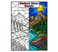 Stained Glass Worlds: A Relaxing Coloring Book of Nature, Cozy Homes, Animals & Peaceful Scenes for Adults and Teens