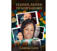Stained, Pained To God's Glory