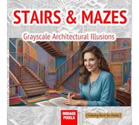 Stairs & Mazes Adult Coloring Book: Intricate Architectural & Geometric Designs for Stress Relief and Relaxation - Grayscale Illustrations with Bleed-Proof Black Reverse Pages