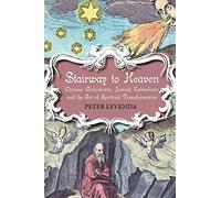 Stairway to Heaven: Chinese Alchemists, Jewish Kabbalists, and the Art of Spiritual Transformation