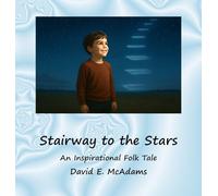Stairway to the Stars: An Inspirational Folk Tale (Inspirational Books for Children)