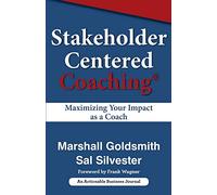 Stakeholder Centered Coaching: Maximizing Your Impact as a Coach