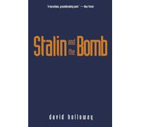 Stalin and the Bomb: The Soviet Union and Atomic Energy, 1939-1956