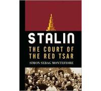 Stalin: The Court of the Red Tsar by Simon Sebag Montefiore (2003-08-01)
