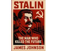 STALIN: The Man Who Killed the Future (The Tyrants)