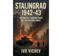 Stalingrad 1942-43 The Brutal Turning Point on the Eastern Front (World War 2)