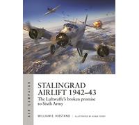 Stalingrad Airlift 1942-43: The Luftwaffe's broken promise to Sixth Army: 34 (Air Campaign)