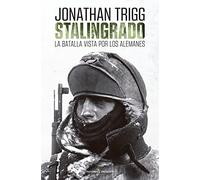 STALINGRADO: LA BATALLA VISTA POR LOS ALEMANES (HISTORIA)