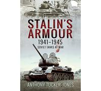 Stalin's Armour, 1941-1945: Soviet Tanks at War