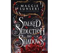 Stalked by Seduction and Shadows: 1 (Eternal Obsession)