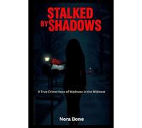 Stalked by Shadows: A True Crime Hoax of Madness in the Midwest (Nora Documentaries)