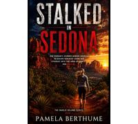 Stalked in Sedona: One Woman's Journey Across America To Escape Her Past Leads Her Straight Into The Arms Of Grace… And Danger. (The Marlie Delano Series)
