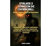 Stalker 2: Corazón De Chornobill Guía completa y estrategia: Campaña completa, misiones, armas, mutantes, creación, secretos, facciones y guía de trofeos