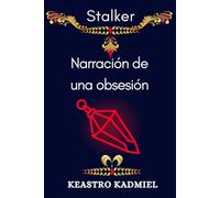 Stalker: Narración de una obsesión