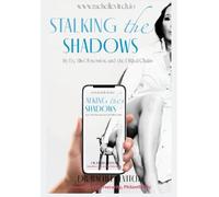 Stalking the Shadows: My Ex, His Obsession, and the Digital Chains: 1 (Cyber Abuse & Narcissism)