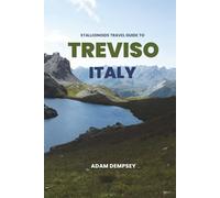 Stallionoids Travel Guide To Treviso Italy: Hidden Gems and Local Secrets Most Tourists Never See! (Seasons of Europe Travel Guide)