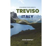 Stallionoids Travel Guide To Treviso Italy: Hidden Gems and Local Secrets Most Tourists Never See! (Seasons of Europe Travel Guide)