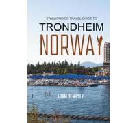 Stallionoids Travel Guide To Trondheim Norway: Your All-in-One Companion for a fun Exploration! (Seasons of Europe Travel Guide)