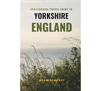 Stallionoids Travel Guide To Yorkshire England: Your All-In-One Companion for a fun Exploration! (Seasons of Europe Travel Guide)