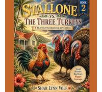 STALLONE VS. THE THREE TURKEYS: A Brave Little Rooster Adventure: 2