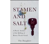Stamen And Salt: A Poetic Archive Of The Killing Of Renee Nicole Good