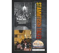 Stammtisch Tales: Told Around the Family Table. Old Stories of the Famous and Not-So-Famous