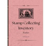Stamp Collecting Inventory Tracker: Organize and Catalog Your Postage Stamps with Precision