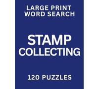 Stamp Collecting Large Print Word Search for Seniors: 120 Easy and Relaxing Puzzles with Big Letters: Stamp Collecting (Volume 18)