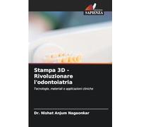 Stampa 3D - Rivoluzionare l'odontoiatria: Tecnologie, materiali e applicazioni cliniche