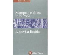 Stampa e cultura in Europa tra XV e XVI secolo (Biblioteca essenziale Laterza)