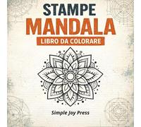 Stampe Mandala Libro da Colorare: Libro da Colorare per Adulti e Bambini-Stampe Geometriche per Esercitare Precisione e Creatività