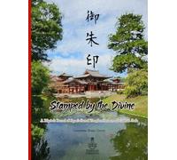 Stamped by the Divine: A Pilgrim’s Record of Japan’s Sacred Temples, Shrines and Goshuin Seals