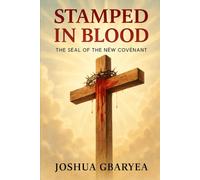 Stamped in Blood: The Seal of the New Covenant (Faith)