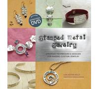 Stamped Metal Jewelry: Creative Techniques and Designs for Making Custom Jewelry