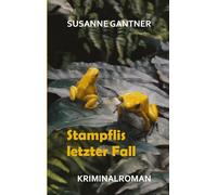 Stampflis letzter Fall, Zürich-Krimi Bd. 5 mit dem Ermittler Heiri Stampfli der Kantonspolizei Zürich: Kriminalroman
