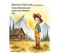 Stampmoney: Stories of faith, prayer, and family love. Near Yellowstone Park. (Adventures of Teton Curtis)