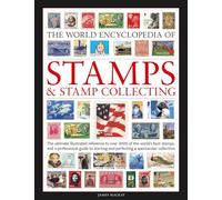 Stamps and Stamp Collecting, World Encyclopedia of: The ultimate reference to over 3000 of the world's best stamps, and a professional guide to starting and perfecting a collection