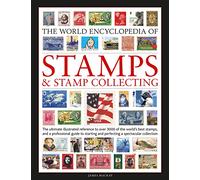 Stamps and Stamp Collecting, World Encyclopedia of: The ultimate reference to over 3000 of the world's best stamps, and a professional guide to starting and perfecting a collection