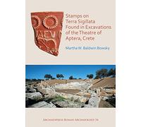 Stamps on Terra Sigillata Found in Excavations of the Theatre of Aptera: 54 (Archaeopress Roman Archaeology)