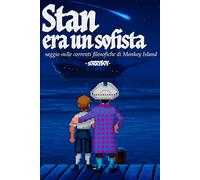 Stan era un sofista: saggio sulle correnti filosofiche di Monkey Island (CULTURA DA QUATTRO SOLDI)