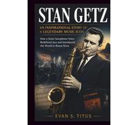 STAN GETZ AN INSPIRATIONAL STORY OF A LEGENDARY MUSIC ICON: How a Quiet Saxophone Voice Redefined Jazz and Unlocked the World of Bossa Nova (musical moment for some jazz men)