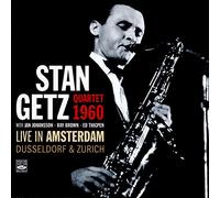 Stan Getz - Quartet 1960 · Live in Amsterdam, Dusseldorf & Zurich