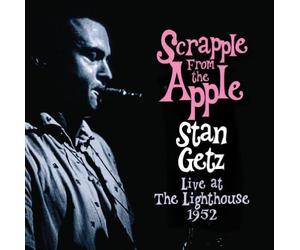 Stan Getz - Scrapple from the Apple: Live at the Lighthouse